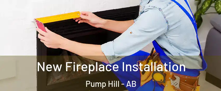  New Fireplace Installation Pump Hill - AB