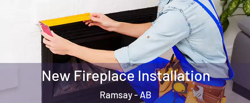 New Fireplace Installation Ramsay - AB