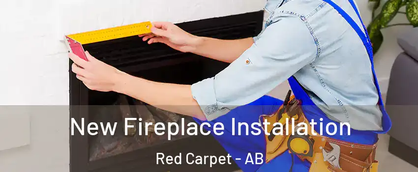  New Fireplace Installation Red Carpet - AB