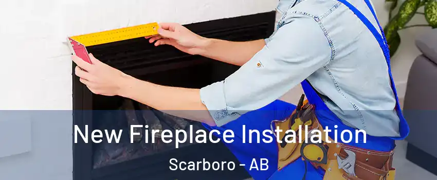 New Fireplace Installation Scarboro - AB