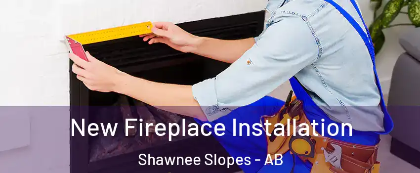  New Fireplace Installation Shawnee Slopes - AB