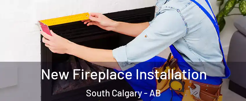  New Fireplace Installation South Calgary - AB