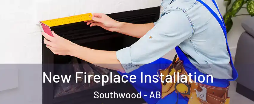  New Fireplace Installation Southwood - AB