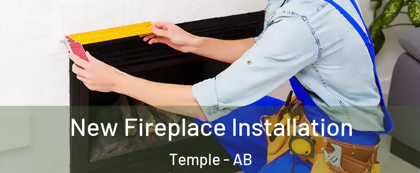  New Fireplace Installation Temple - AB