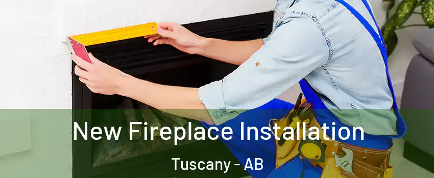  New Fireplace Installation Tuscany - AB