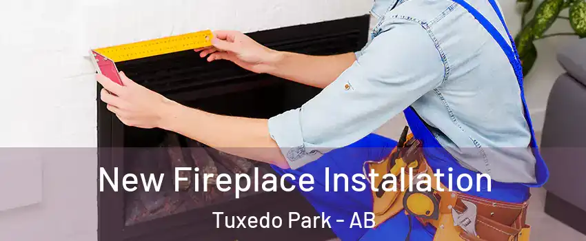  New Fireplace Installation Tuxedo Park - AB
