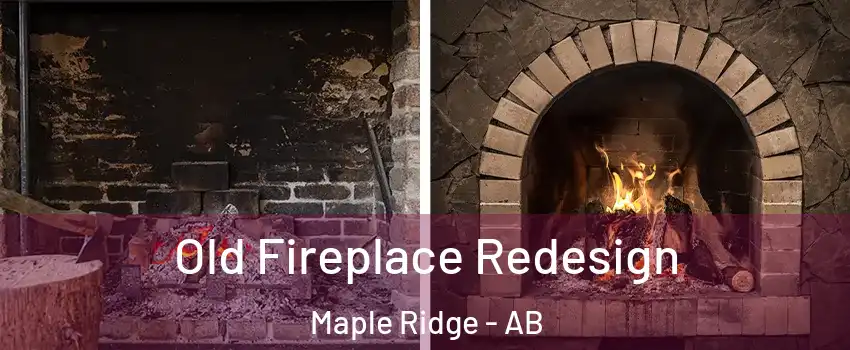  Old Fireplace Redesign Maple Ridge - AB