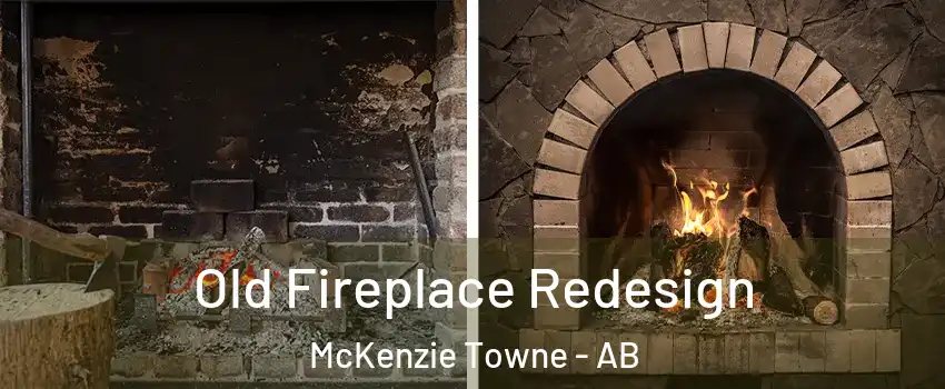  Old Fireplace Redesign McKenzie Towne - AB