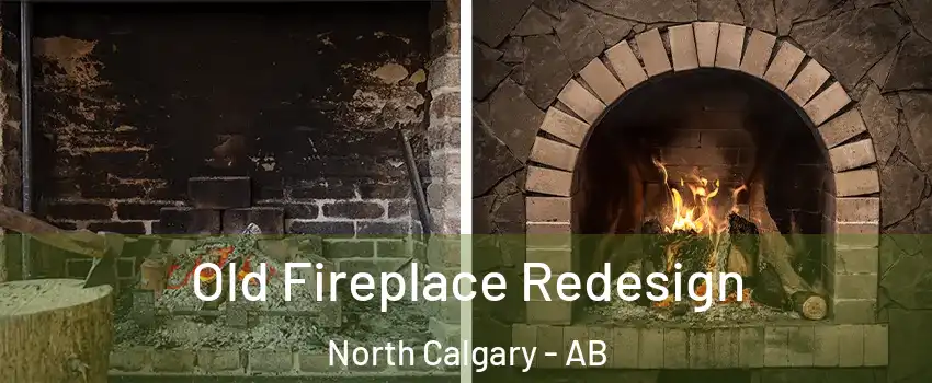  Old Fireplace Redesign North Calgary - AB