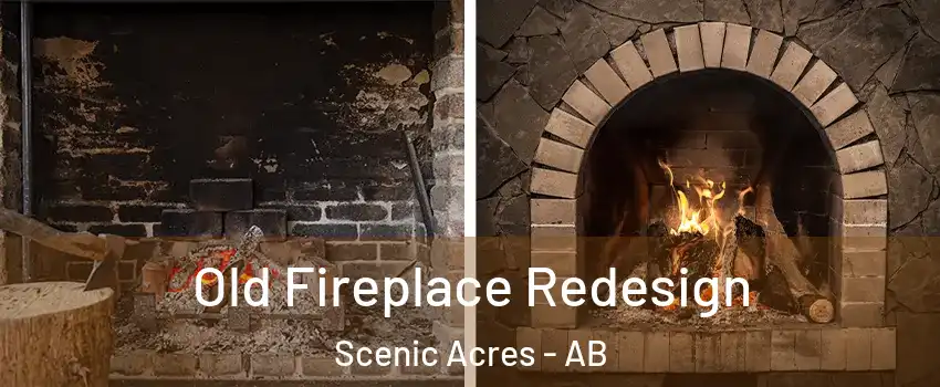  Old Fireplace Redesign Scenic Acres - AB