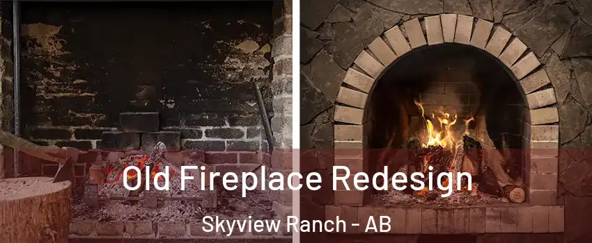  Old Fireplace Redesign Skyview Ranch - AB