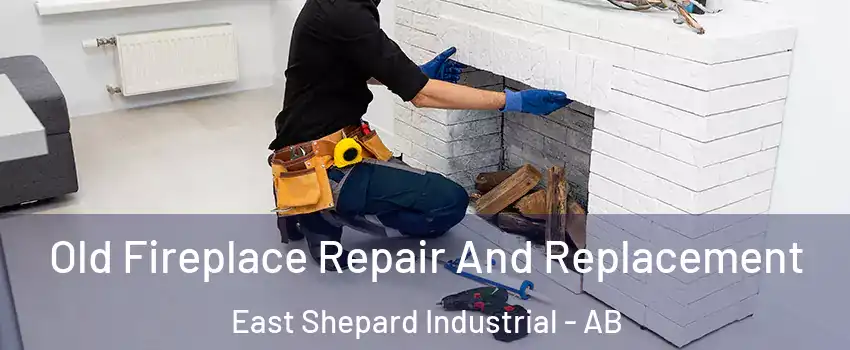  Old Fireplace Repair And Replacement East Shepard Industrial - AB