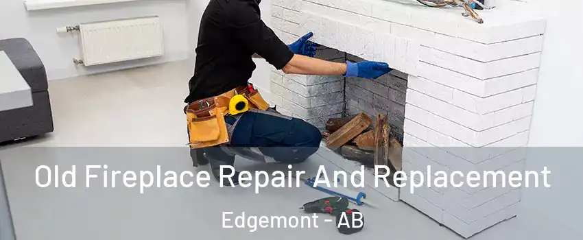  Old Fireplace Repair And Replacement Edgemont - AB