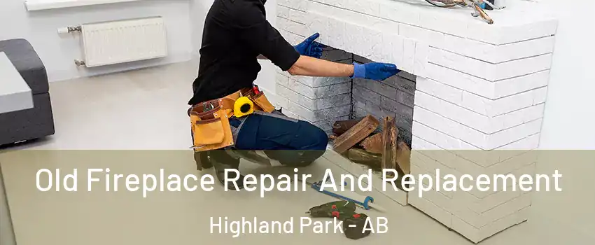  Old Fireplace Repair And Replacement Highland Park - AB