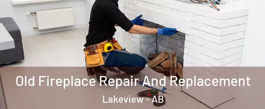  Old Fireplace Repair And Replacement Lakeview - AB