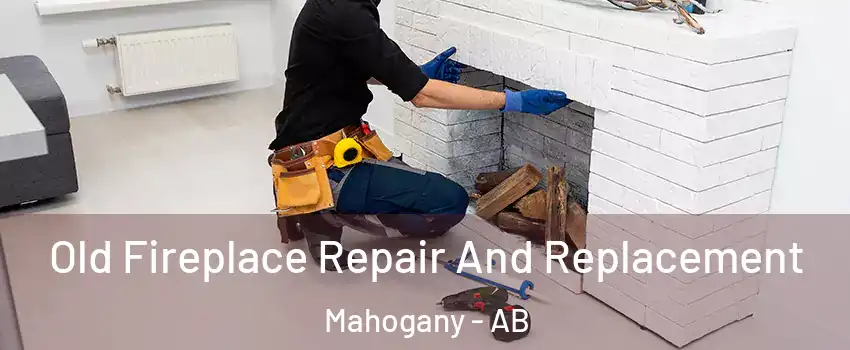  Old Fireplace Repair And Replacement Mahogany - AB