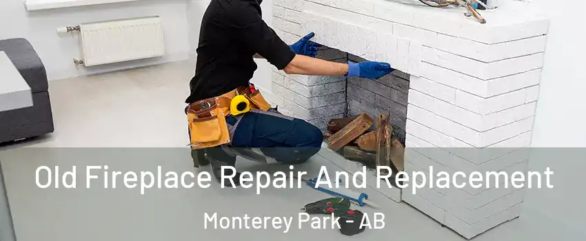  Old Fireplace Repair And Replacement Monterey Park - AB