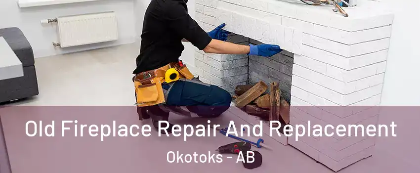  Old Fireplace Repair And Replacement Okotoks - AB