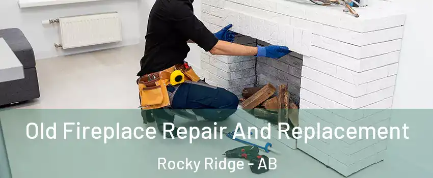  Old Fireplace Repair And Replacement Rocky Ridge - AB