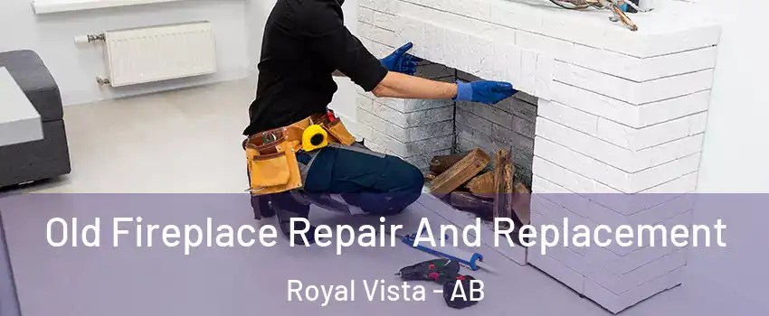  Old Fireplace Repair And Replacement Royal Vista - AB