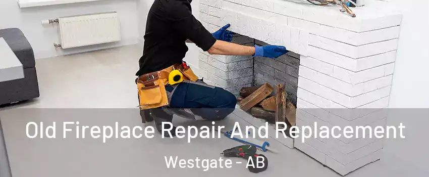  Old Fireplace Repair And Replacement Westgate - AB