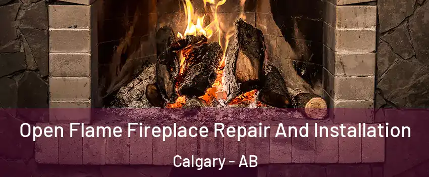  Open Flame Fireplace Repair And Installation Calgary - AB
