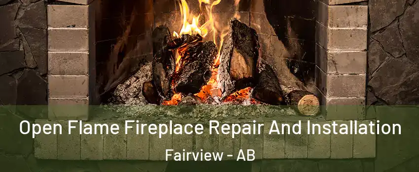  Open Flame Fireplace Repair And Installation Fairview - AB