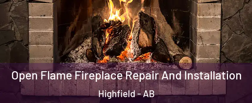  Open Flame Fireplace Repair And Installation Highfield - AB