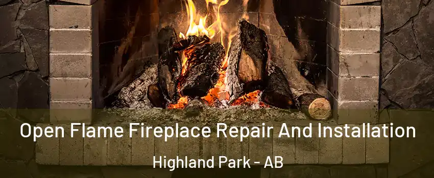  Open Flame Fireplace Repair And Installation Highland Park - AB