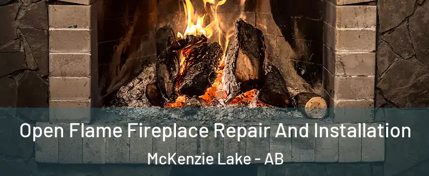  Open Flame Fireplace Repair And Installation McKenzie Lake - AB