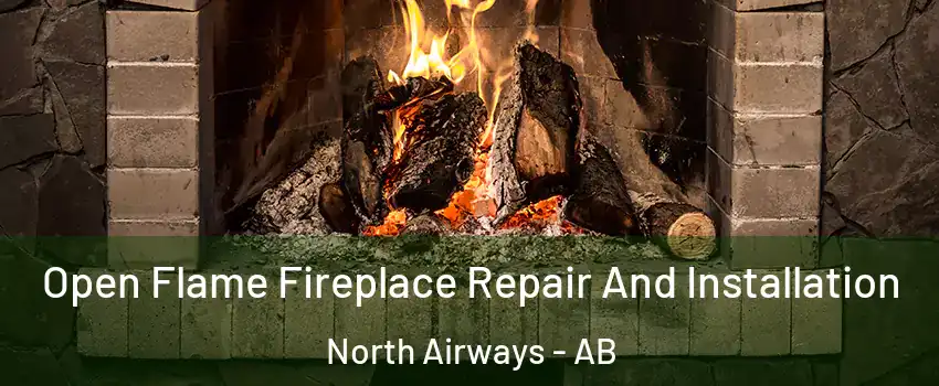  Open Flame Fireplace Repair And Installation North Airways - AB