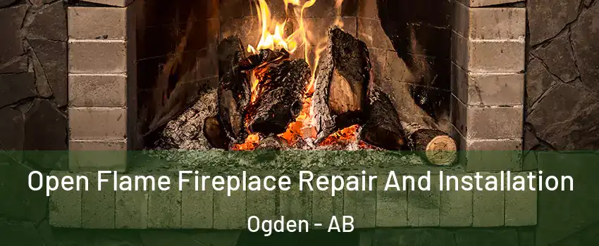  Open Flame Fireplace Repair And Installation Ogden - AB