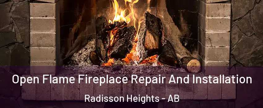  Open Flame Fireplace Repair And Installation Radisson Heights - AB
