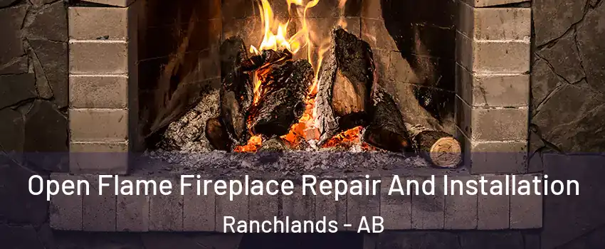  Open Flame Fireplace Repair And Installation Ranchlands - AB