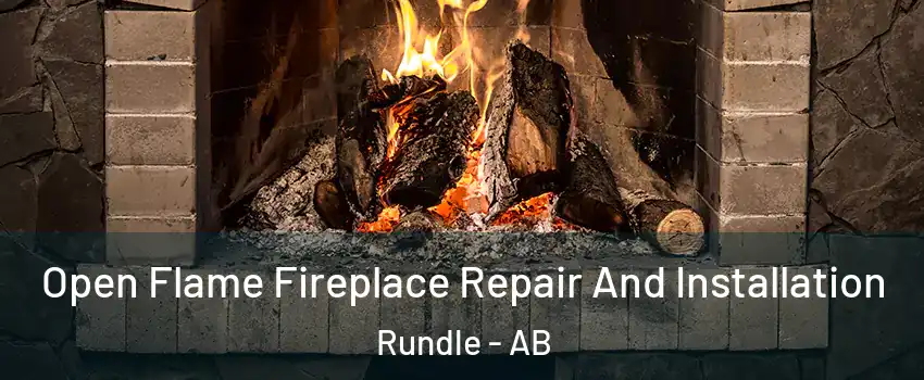  Open Flame Fireplace Repair And Installation Rundle - AB