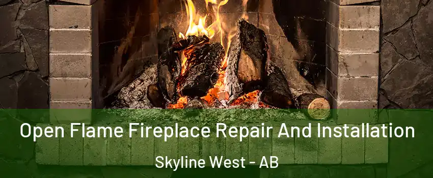  Open Flame Fireplace Repair And Installation Skyline West - AB