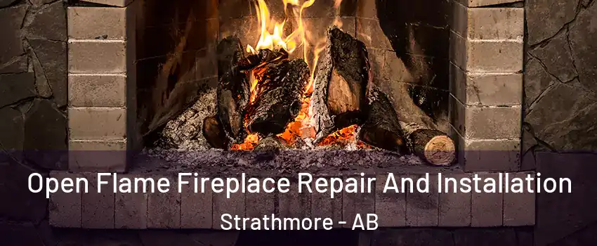  Open Flame Fireplace Repair And Installation Strathmore - AB