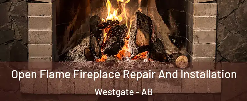  Open Flame Fireplace Repair And Installation Westgate - AB