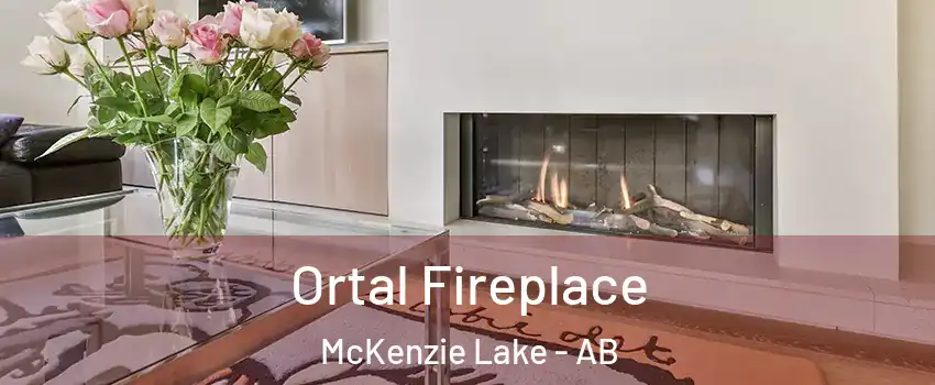 Ortal Fireplace McKenzie Lake - AB