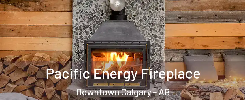  Pacific Energy Fireplace Downtown Calgary - AB