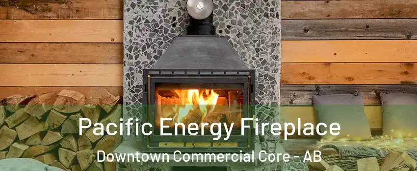  Pacific Energy Fireplace Downtown Commercial Core - AB