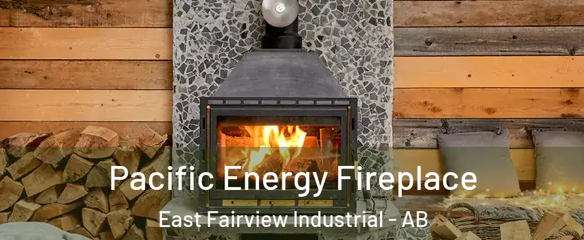  Pacific Energy Fireplace East Fairview Industrial - AB