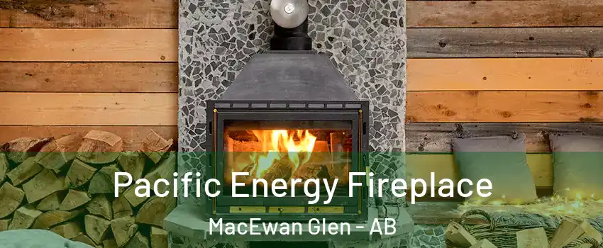  Pacific Energy Fireplace MacEwan Glen - AB