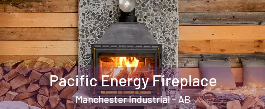  Pacific Energy Fireplace Manchester Industrial - AB