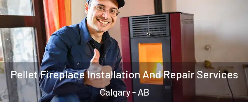  Pellet Fireplace Installation And Repair Services Calgary - AB