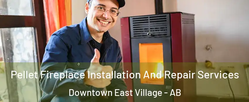  Pellet Fireplace Installation And Repair Services Downtown East Village - AB