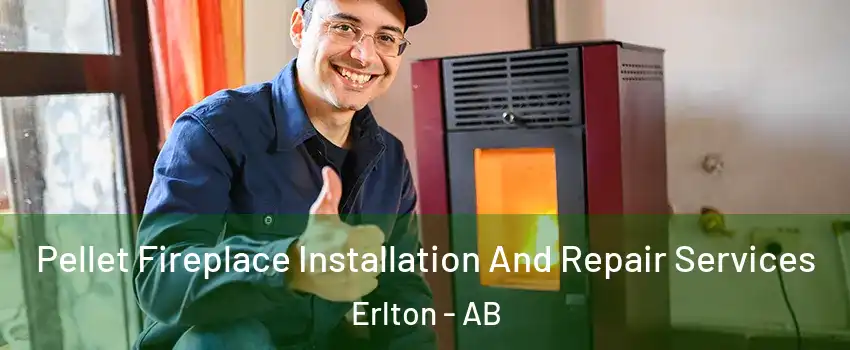  Pellet Fireplace Installation And Repair Services Erlton - AB