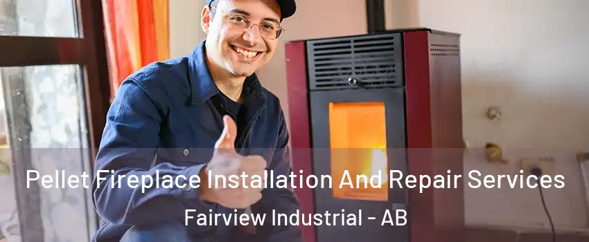  Pellet Fireplace Installation And Repair Services Fairview Industrial - AB