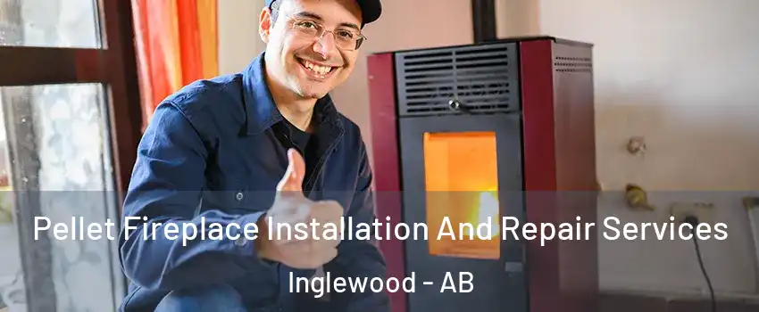  Pellet Fireplace Installation And Repair Services Inglewood - AB