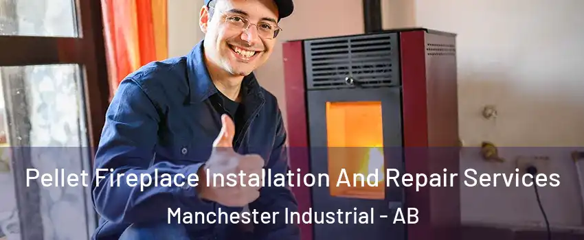  Pellet Fireplace Installation And Repair Services Manchester Industrial - AB
